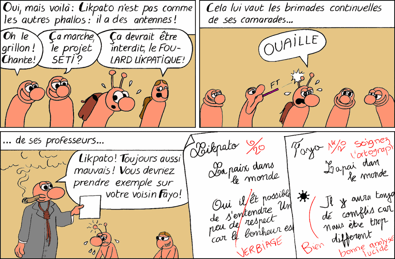 Mais Likpato est un likpa, et à ce titre il est brimé par ses camarades et saqué par ses professeurs!